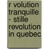 R Volution Tranquille - Stille Revolution in Quebec