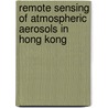 Remote Sensing Of Atmospheric Aerosols In Hong Kong door Xun Yang