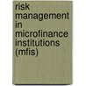 Risk Management In Microfinance Institutions (mfis) by Tony Merna