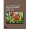 Regulations for the Army of the United States, 1861 by United States. War Dept