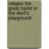Religion The Great Harlot In The Devil's Playground door S. Mason