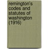 Remington's Codes And Statutes Of Washington (1916) by Washington State Icn