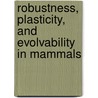 Robustness, Plasticity, and Evolvability in Mammals door Clara B. Jones