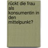 Rückt die Frau als Konsumentin in den Mittelpunkt? by Julia Sommersacher