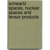 Schwartz Spaces, Nuclear Spaces and Tensor Products door Y. -C. Wong