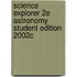 Science Explorer 2e Astronomy Student Edition 2002c