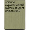 Science Explorer Earths Waters Student Edition 2007 door Michael J. Padilla