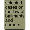 Selected Cases on the Law of Bailments and Carriers door Edwin C 1865 Goddard