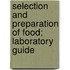 Selection and Preparation of Food; Laboratory Guide