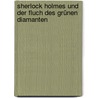 Sherlock Holmes und der Fluch des grünen Diamanten door Franziska Franke