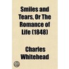 Smiles And Tears, Or The Romance Of Life (Volume 1) door Charles Whitehead