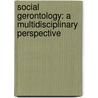 Social Gerontology: A Multidisciplinary Perspective door Nancy R. Hooyman