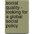 Social Quality - Looking for a Global Social Policy