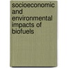 Socioeconomic and Environmental Impacts of Biofuels door Alexandros Gasparatos