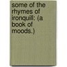 Some of the Rhymes of Ironquill: (A Book of Moods.) door Eugene Fitch Ware