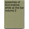 Speeches of Lord Erskine, While at the Bar Volume 2 door Thomas Erskine Erskine