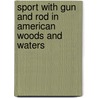 Sport with Gun and Rod in American Woods and Waters door Alfred M 1836 Mayer