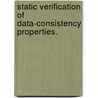 Static Verification Of Data-Consistency Properties. by Nicholas A. Kidd