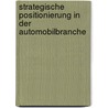 Strategische Positionierung in Der Automobilbranche door Oliver Tietze