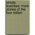 Strictly Business: More Stories Of The Four Million