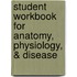 Student Workbook for Anatomy, Physiology, & Disease