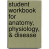 Student Workbook for Anatomy, Physiology, & Disease door Karen Lee