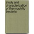 Study and Characterization of Thermophilic Bacteria