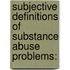 Subjective Definitions of Substance Abuse Problems: