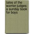 Tales Of The Warrior-Judges; A Sunday Book For Boys