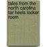 Tales from the North Carolina Tar Heels Locker Room