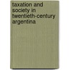 Taxation and Society in Twentieth-Century Argentina by S. Nchez Rom N.