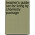 Teacher's Guide Set For Living By Chemistry Package
