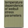 Temperature Dependence of Weibull Stress Parameters door United States Government