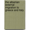 The Albanian External Migration to Greece and Italy door Ledi Lapaj