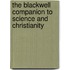 The Blackwell Companion to Science and Christianity