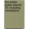 The British Poets Volume 10; Including Translations by Unknown Author