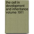 The Cell in Development and Inheritance Volume 1911