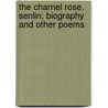 The Charnel Rose. Senlin; Biography and Other Poems door Conrad Aiken