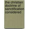 The Christian Doctrine of Sanctification Considered by Edward Garrard Marsh
