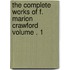 The Complete Works of F. Marion Crawford Volume . 1