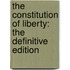 The Constitution Of Liberty: The Definitive Edition