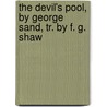 The Devil's Pool, by George Sand, Tr. by F. G. Shaw door Amandine Lucile a. Dudevant