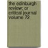 The Edinburgh Review; Or Critical Journal Volume 72