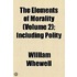 The Elements of Morality Volume 2; Including Polity