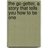 The Go-Getter, a Story That Tells You How to Be One