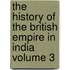The History of the British Empire in India Volume 3