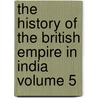 The History of the British Empire in India Volume 5 door Edward Thornton