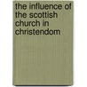 The Influence of the Scottish Church in Christendom door Henry Cowman