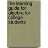 The Learning Guide For Algebra For College Students by Robert F. Blitzer