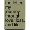 The Letter: My Journey Through Love, Loss, and Life by Marie Tillman